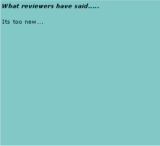 Text Box: What reviewers have said.....
Its too new….
